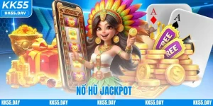 Nổ Hũ Jackpot KK55 | Top Game Hay Và Bí Quyết Trúng Lớn